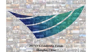 2017 CCL Leadership Forum
Shanghai, China
 