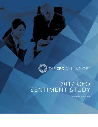 2017 CFO
SENTIMENT STUDY
Executive Summary
®
THE CFO A L L I A N C E
© Copyright 2017. The CFO Alliance. All Rights Reserved. TheCFOAlliance.org
 