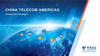 CHINA TELECOM AMERICAS
CONNECTING THE WORLD
 