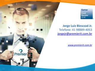 Jorge Luiz Biesczad Jr.
Telefone: 41 98889-4053
jorgejr@premierit.com.br
www.premierit.com.br
 
