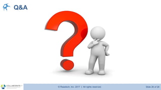 © Raastech, Inc. 2017 | All rights reserved. Slide 26 of 26@Raastech
Q&A
 