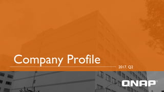 Company Profile 2017. Q2
 
