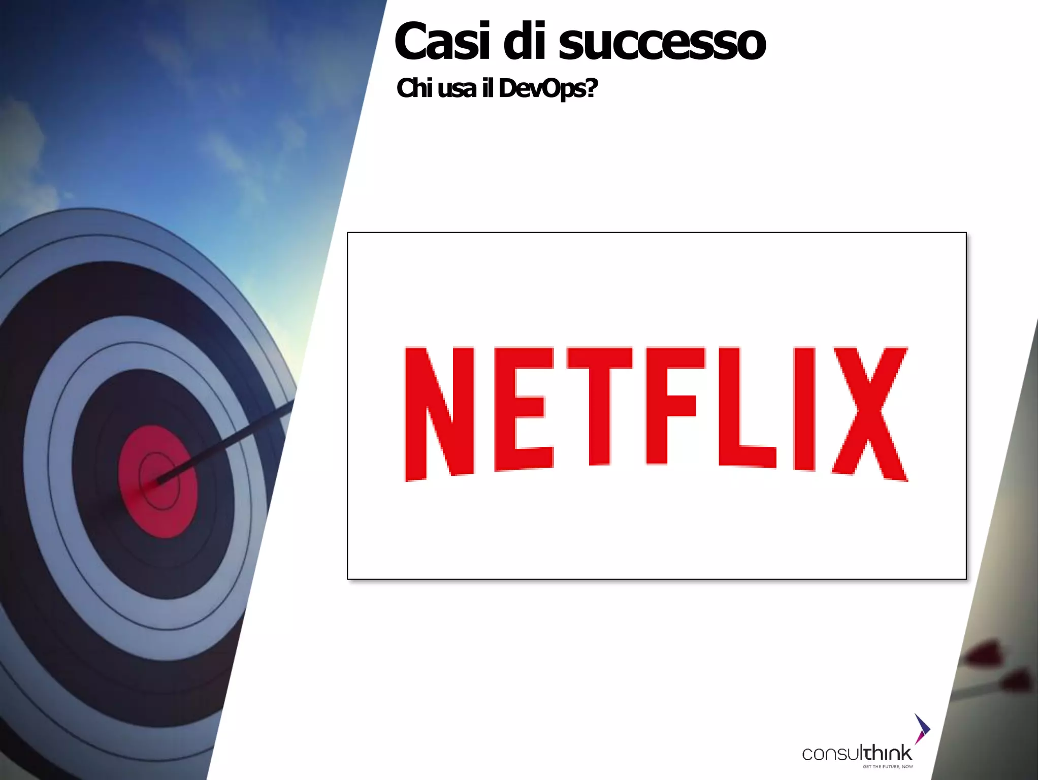 ChiusailDevOps?
Casi di successo
 