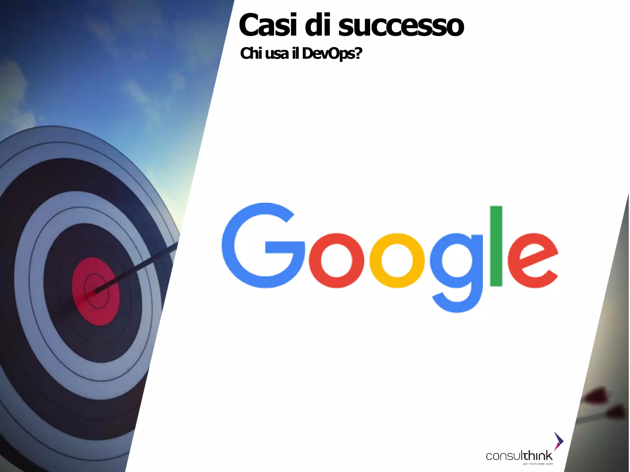 ChiusailDevOps?
Casi di successo
 