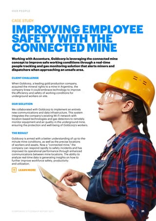 CASE STUDY
IMPROVINGEMPLOYEE
SAFETYWITHTHE
CONNECTEDMINE
Working with Accenture, Goldcorp is leveraging the connected mine...
