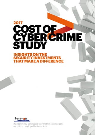 COSTOF
CYBERCRIME
STUDY
2017
INSIGHTSONTHE
SECURITYINVESTMENTS
THATMAKEADIFFERENCE
Independently conducted by Ponemon Institute LLC
and jointly developed by Accenture
 