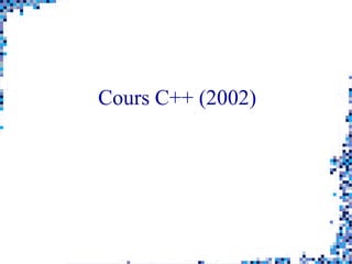 Cours C++ (2002)
 
