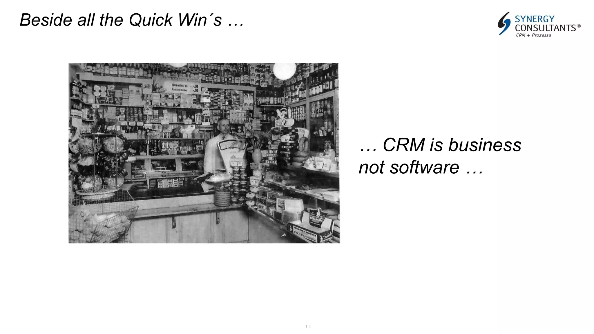 11
Beside all the Quick Win´s …
… CRM is business
not software …
 