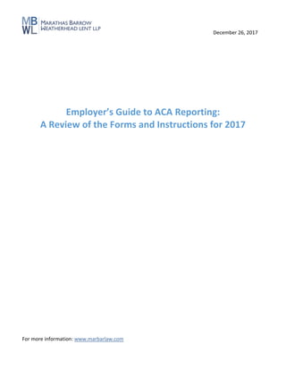December 26, 2017
For more information: www.marbarlaw.com
Employer’s Guide to ACA Reporting:
A Review of the Forms and Instructions for 2017
 