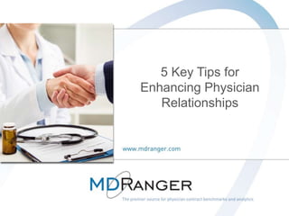 1
5 Key Tips for
Enhancing Physician
Relationships
 