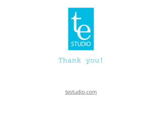Thank you!
testudio.com
 