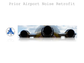 Prior Airport Noise Retrofit
 
