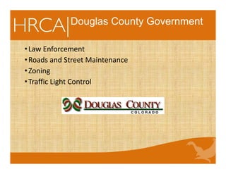 Douglas County Government
•Law Enforcement
•Roads and Street Maintenance
•Zoning
•Traffic Light Control
 