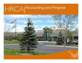 Accounting and Finance
Finance Director,
Christina Caputo – Outgoing
Sarah Hoge - Incoming
 