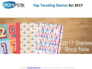 Visit Us on www.brandstik.com | 022 6567 1222 | 022 6567 1333 | +91 95940 70940
Top Trending Diaries for 2017
 
