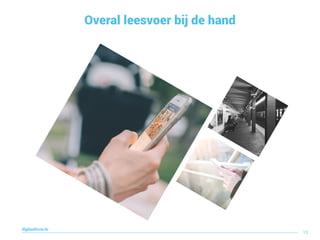 Overal leesvoer bij de hand
digitaallezen.be
13
 