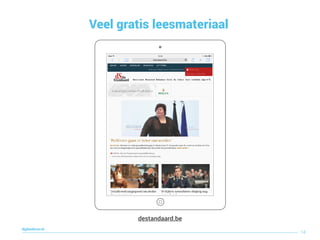 Veel gratis leesmateriaal
14
digitaallezen.be
destandaard.be
 