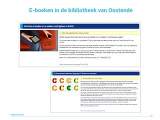 E-boeken in de bibliotheek van Oostende
66
digitaallezen.be
 
