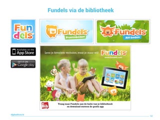 Fundels via de bibliotheek
68
digitaallezen.be
 