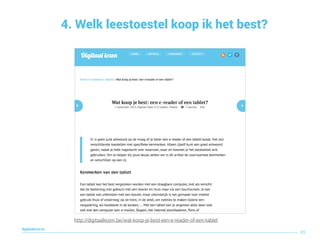4. Welk leestoestel koop ik het best?
85
digitaallezen.be
http://digitaallezen.be/wat-koop-je-best-een-e-reader-of-een-tablet
 