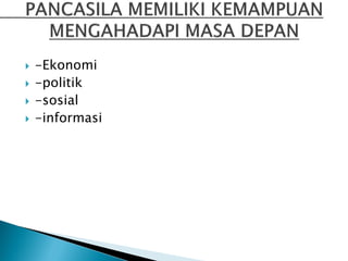  -Ekonomi
 -politik
 -sosial
 -informasi
 