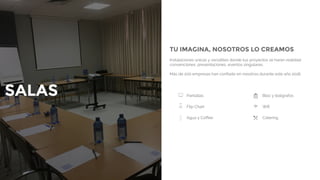 TU IMAGINA, NOSOTROS LO CREAMOS
Instalaciones únicas y versátiles donde tus proyectos se harán realidad:
convenciones, presentaciones, eventos singulares.
Más de 200 empresas han confiado en nosotros durante este año 2016.
SALAS Pantallas Bloc y bolígrafos
Flip Chart Wifi
Agua y Coffee Catering
 
