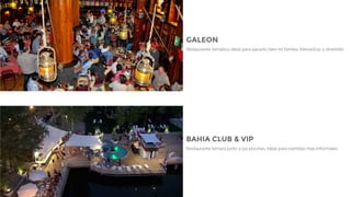 GALEON
Restaurante temático ideal para pasarlo bien en familia. Interactivo y divertido
BAHIA CLUB & VIP
Restaurante terraza junto a las piscinas. Ideal para comidas más informales
 