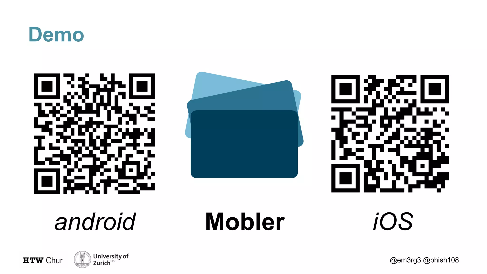 Demo
@em3rg3 @phish108
Mobler iOSandroid
 