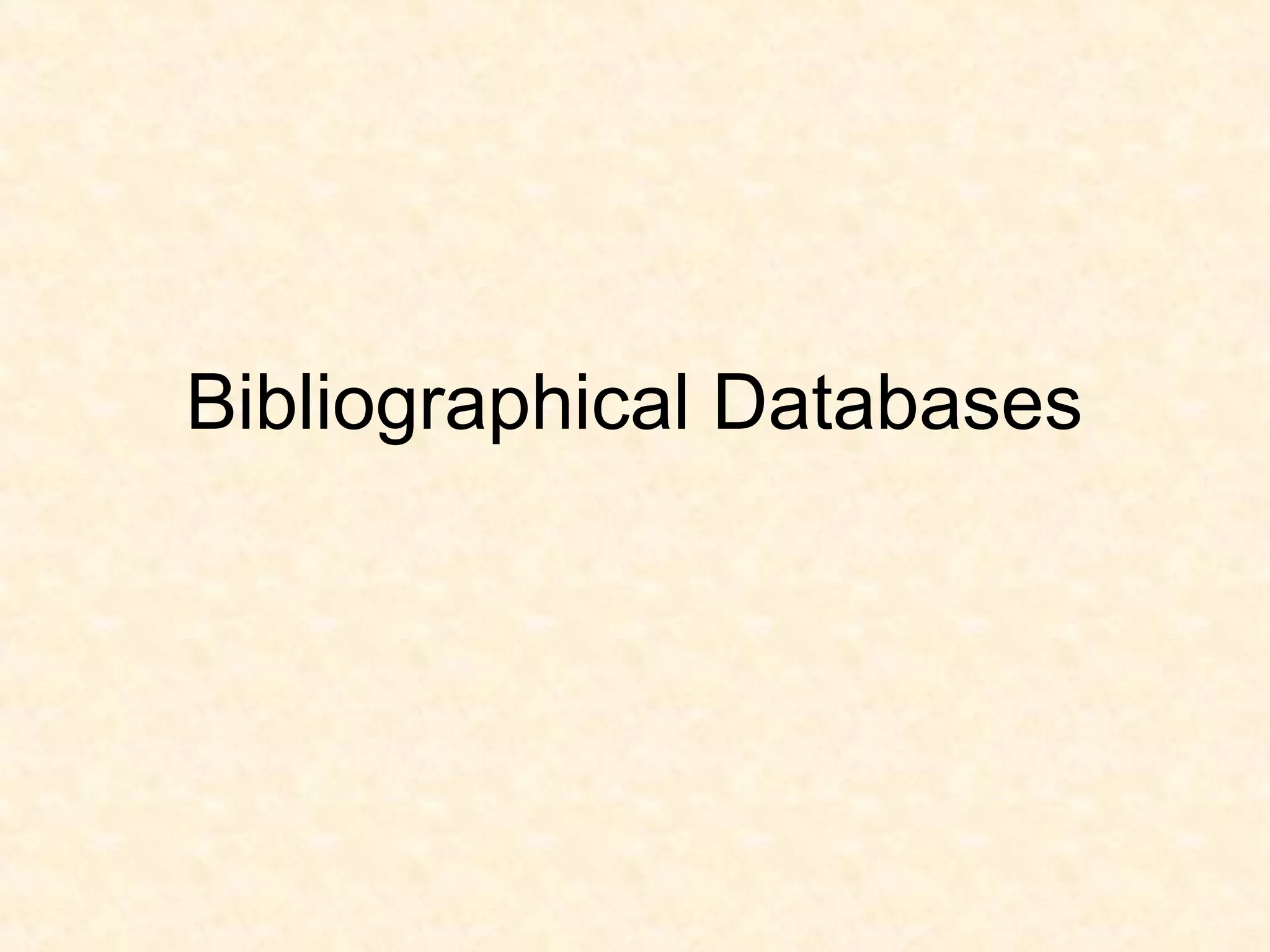 Bibliographical Databases
 