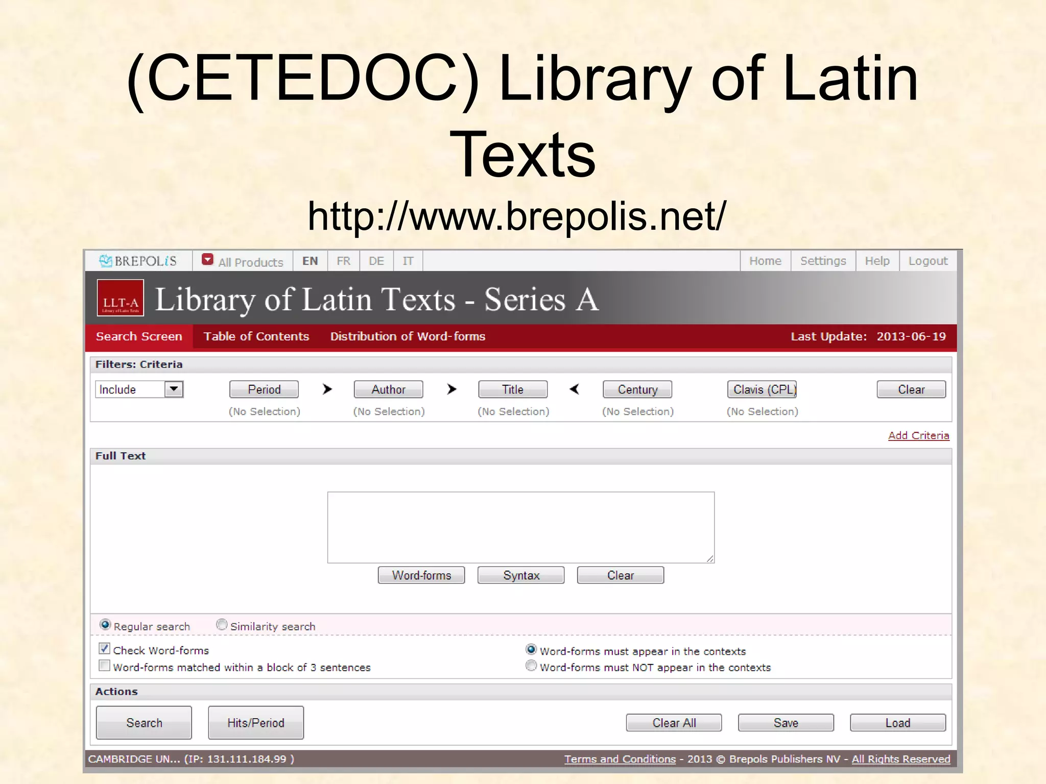 (CETEDOC) Library of Latin
Texts
http://www.brepolis.net/
 
