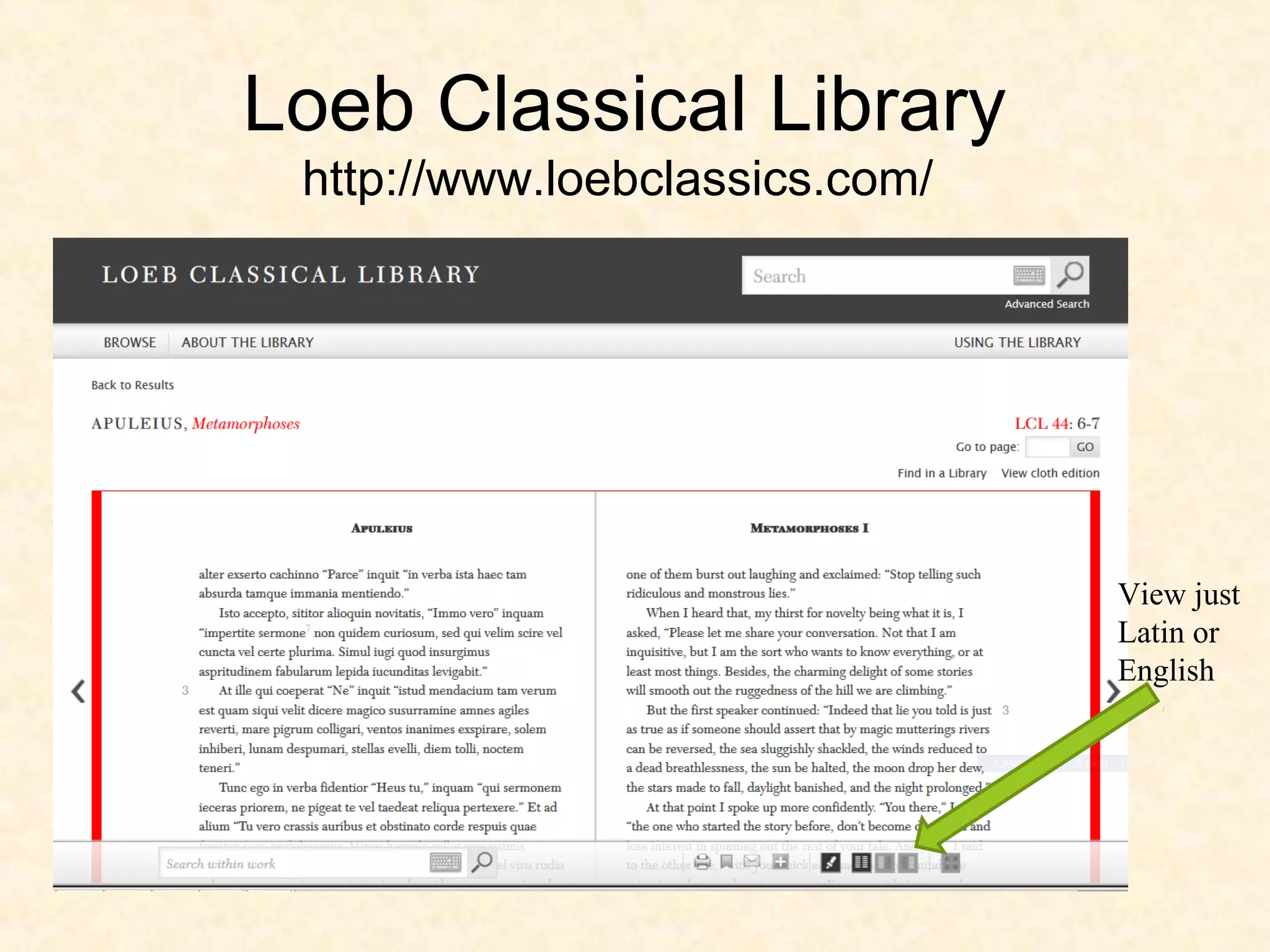 Loeb Classical Library
http://www.loebclassics.com/
View just
Latin or
English
 