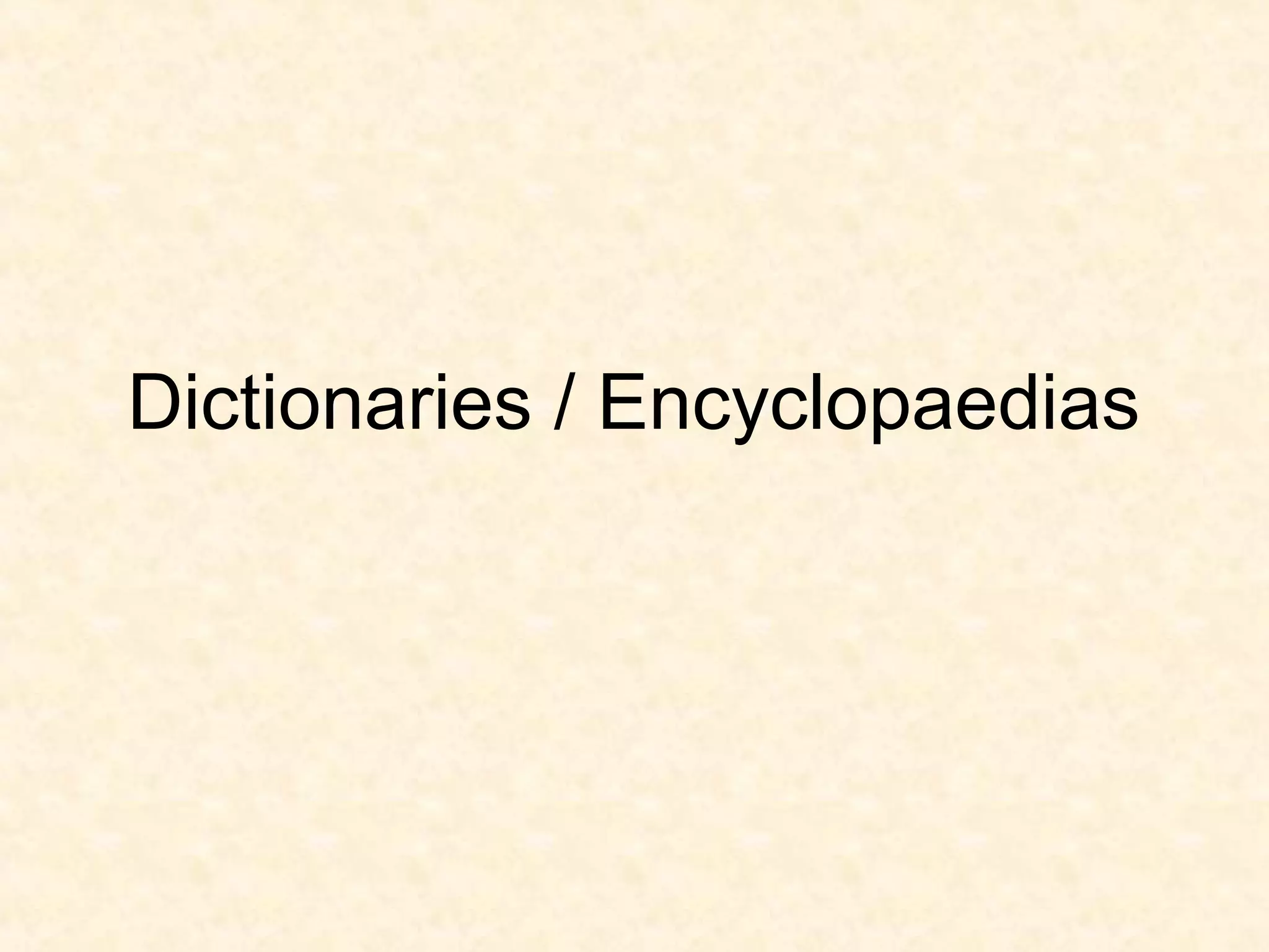 Dictionaries / Encyclopaedias
 