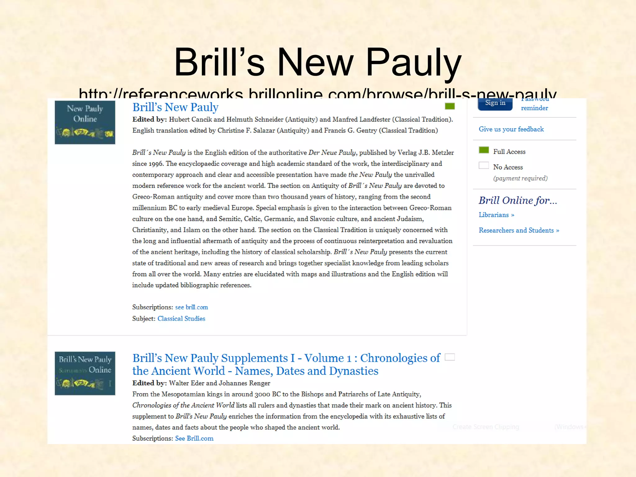 Brill’s New Pauly
http://referenceworks.brillonline.com/browse/brill-s-new-pauly
 