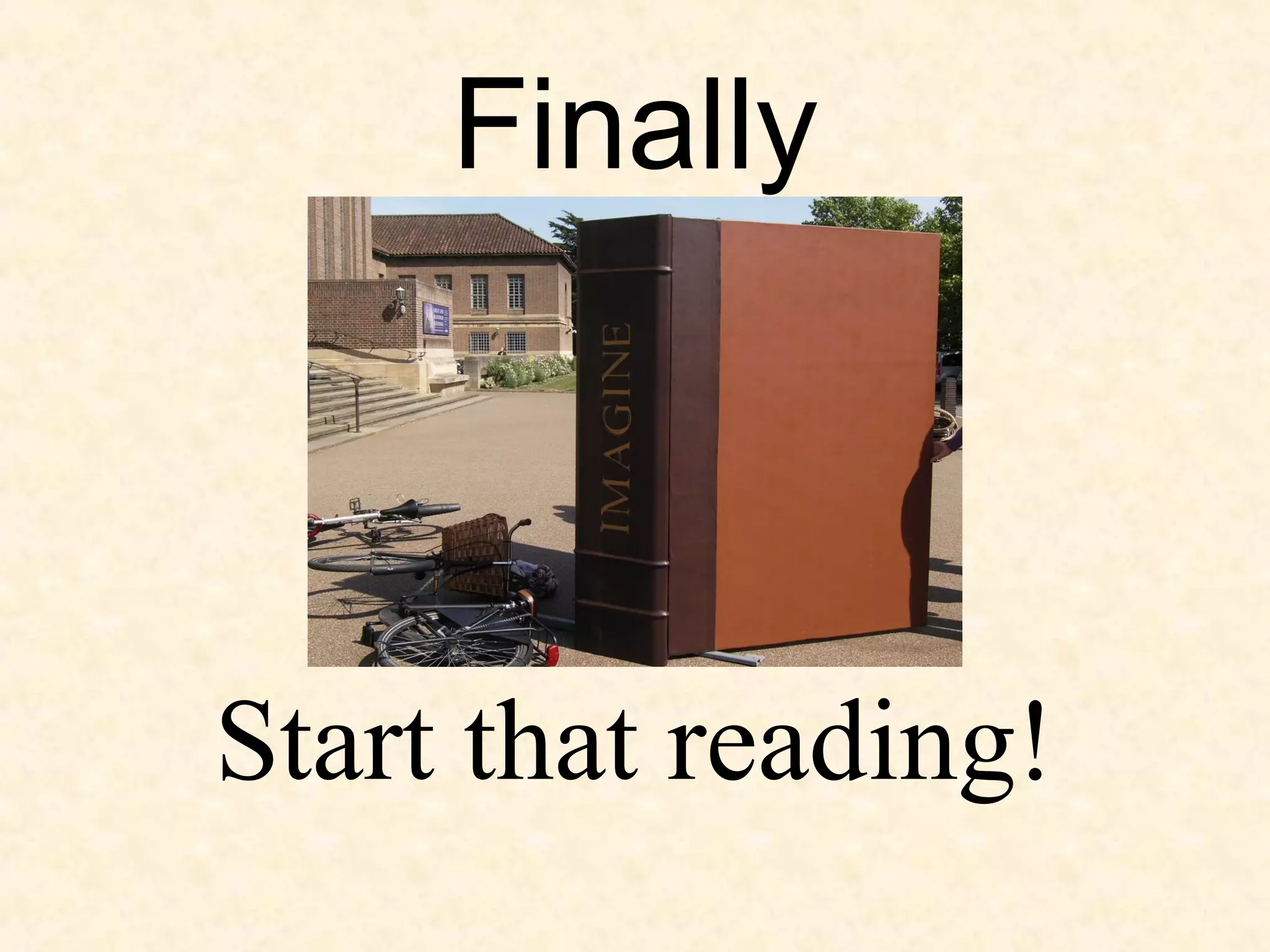 Finally
Start that reading!
 