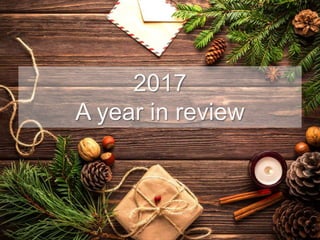 2017
A year in review
 