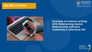 ONLINE EXTRAS
• Example of science writing
• APA Referencing basics
• Referencing software
• Indenting a reference list
 