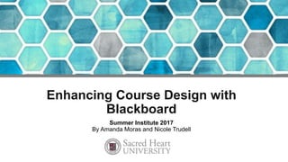 Sacred Heart University Enhancing Course Design with Blackboard LMS PPT