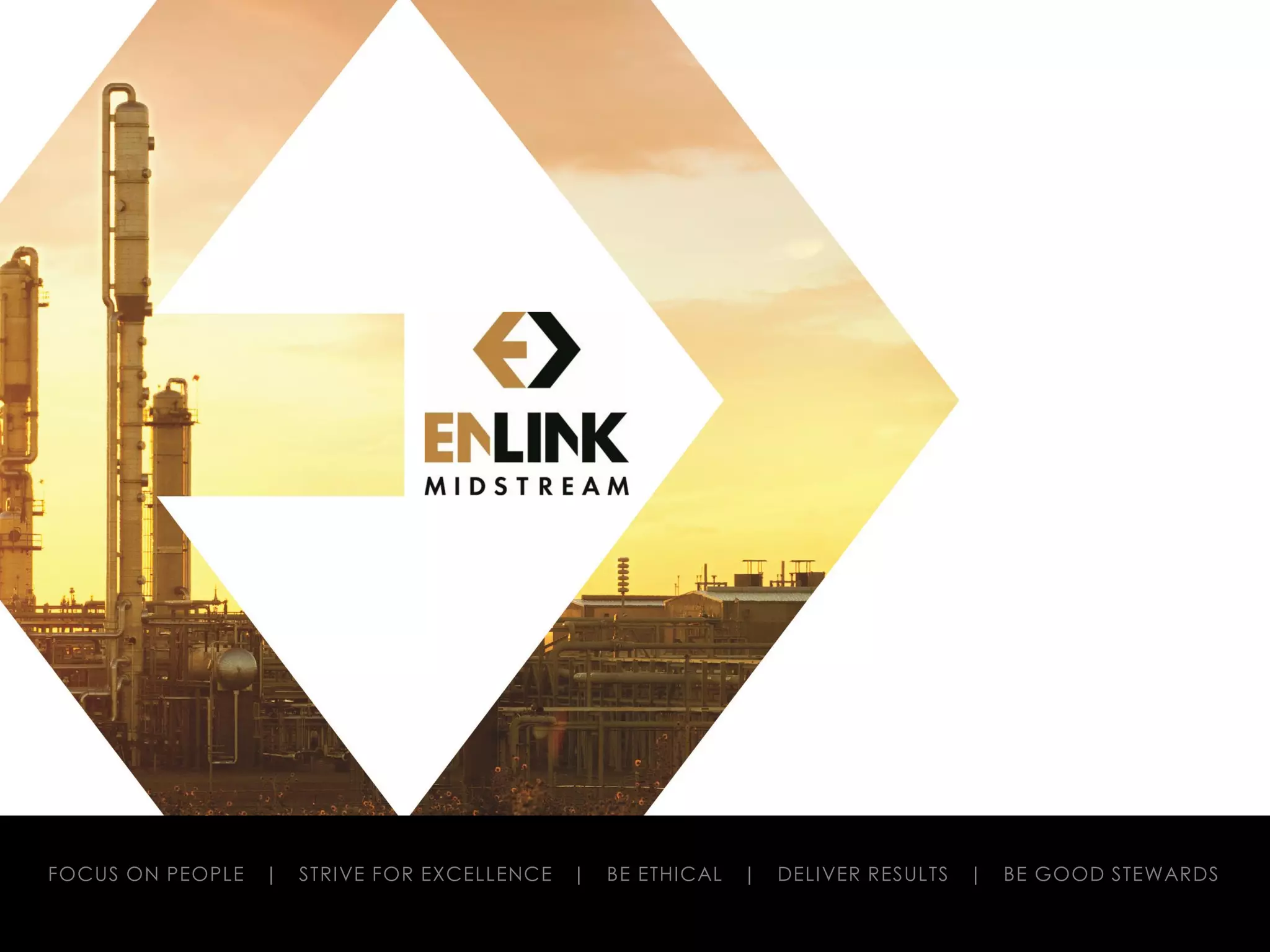 FOCUS ON PEOPLE | STRIVE FOR EXCELLENCE | BE ETHICAL | DELIVER RESULTS | BE GOOD STEWARDS
 