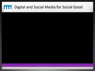 Digital and Social Media for Social Good
 