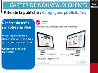 Générer du trafic
sur votre site Web
Inciter les personnes à
cliquer vers votre site Web
ou sur une page spécifique
Apparition dans le fil
d’actualité
Faire de la publicité : Campagnes publicitaires
 