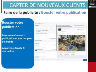 Booster votre
publication
Faire connaître votre
publication et toucher plus
de monde
Apparition dans le fil
d’actualité
Faire de la publicité : Booster votre publication
 