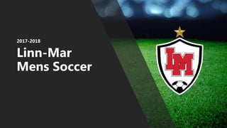 Linn-Mar
Mens Soccer
2017-2018
 
