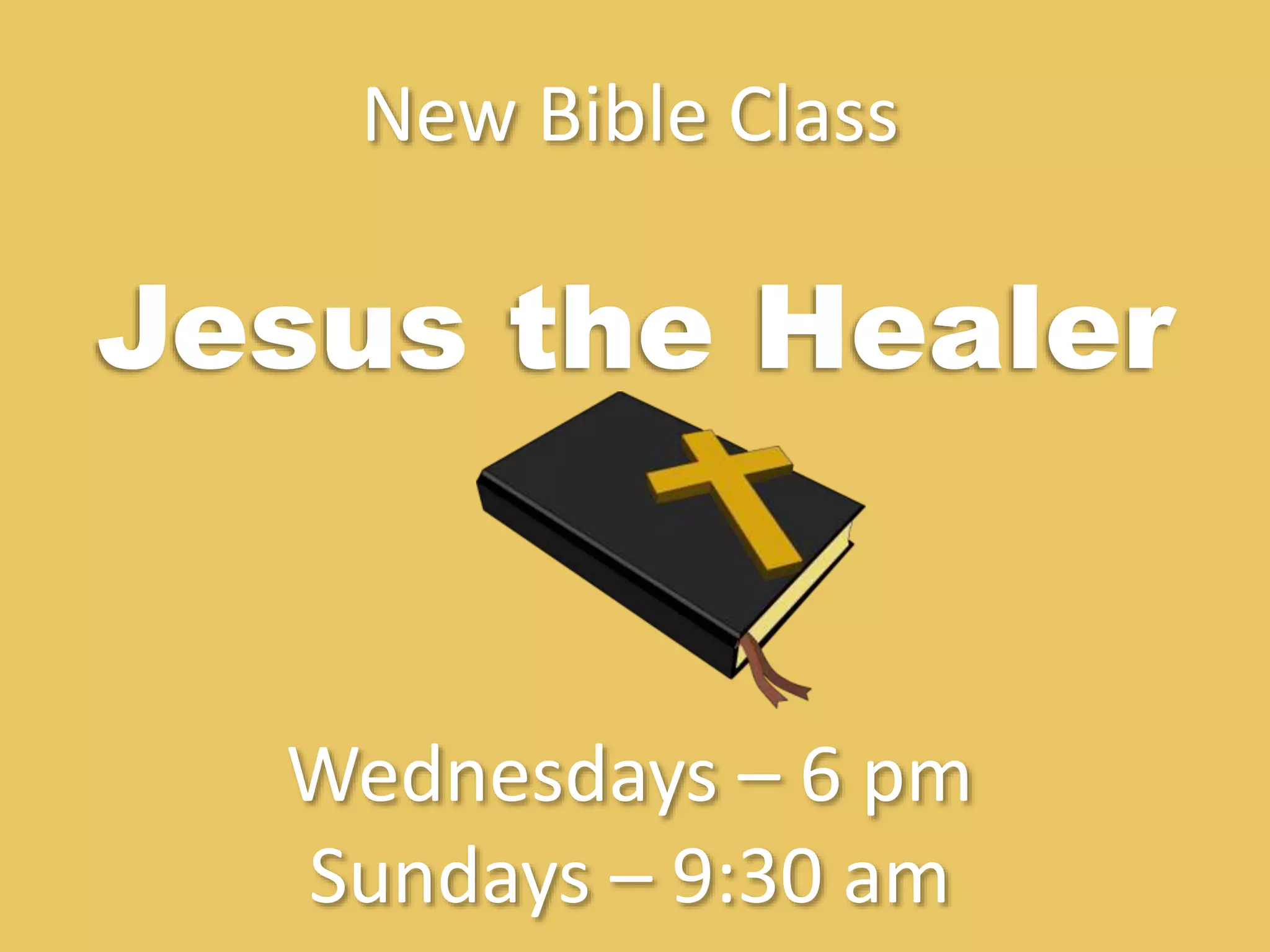 New Bible Class
Jesus the Healer
Wednesdays – 6 pm
Sundays – 9:30 am
 