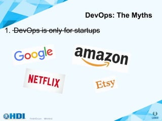 1. DevOps is only for startups
DevOps: The Myths
 