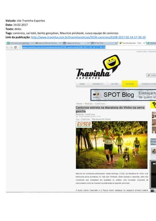 Veiculo: site Travinha Esportes
Data: 14.02.2017
Texto: deles
Tags: canicross, vai totó, bento gonçalves, Maurício pinzkoski, cusco equipe de canicross
Link da publicação: http://www.travinha.com.br/travinhanoticias/9236-canicross/6108-2017-02-14-17-30-10
 