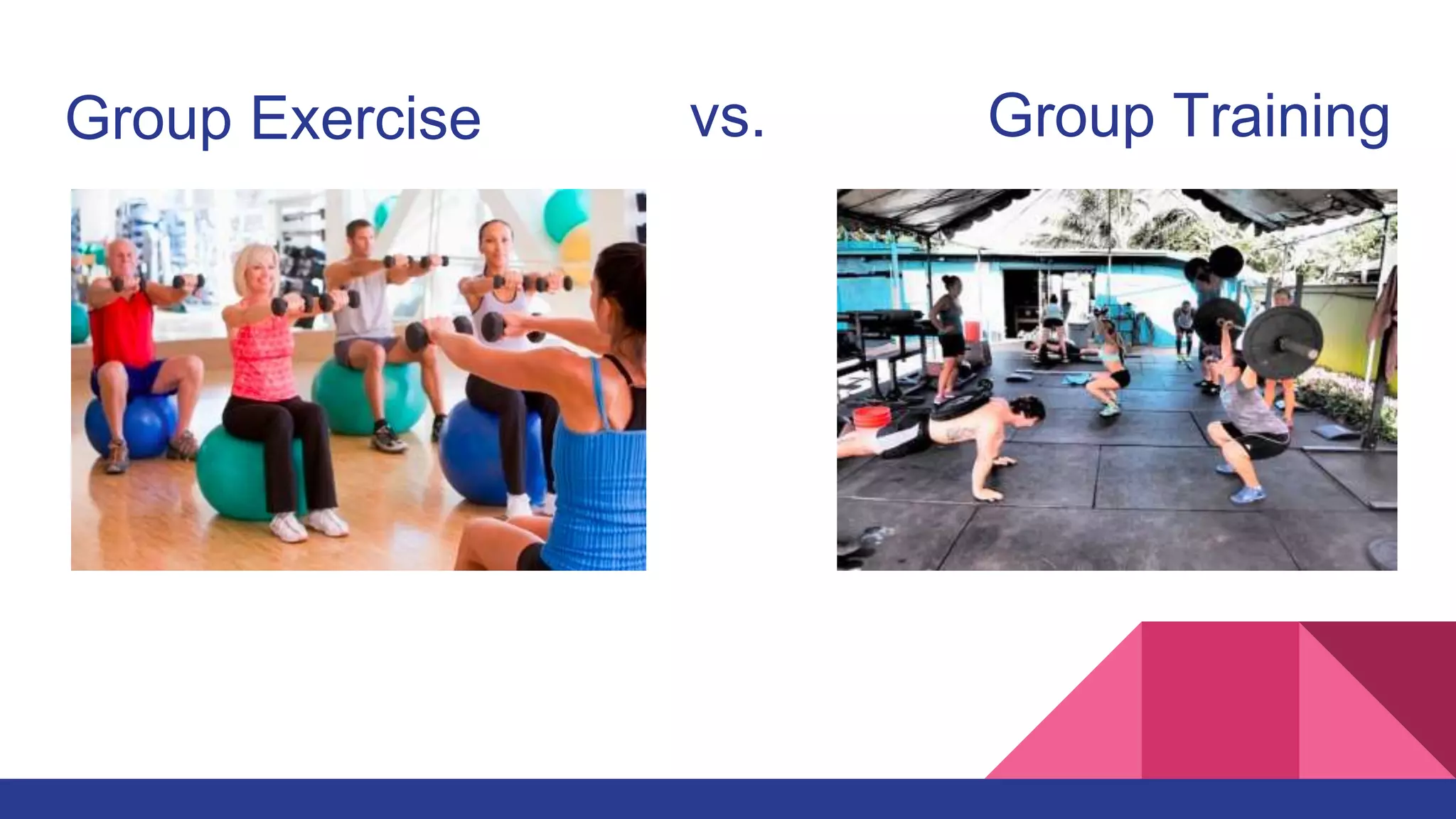 Group Exercise Group Trainingvs.
 
