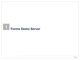 Seite 5
1 Forms Demo Server
 
