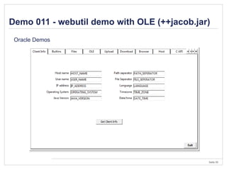 Seite 55
Demo 011 - webutil demo with OLE (++jacob.jar)
Oracle Demos
 
