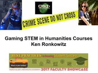 Gaming STEM in Humanities Courses
Ken Ronkowitz
 