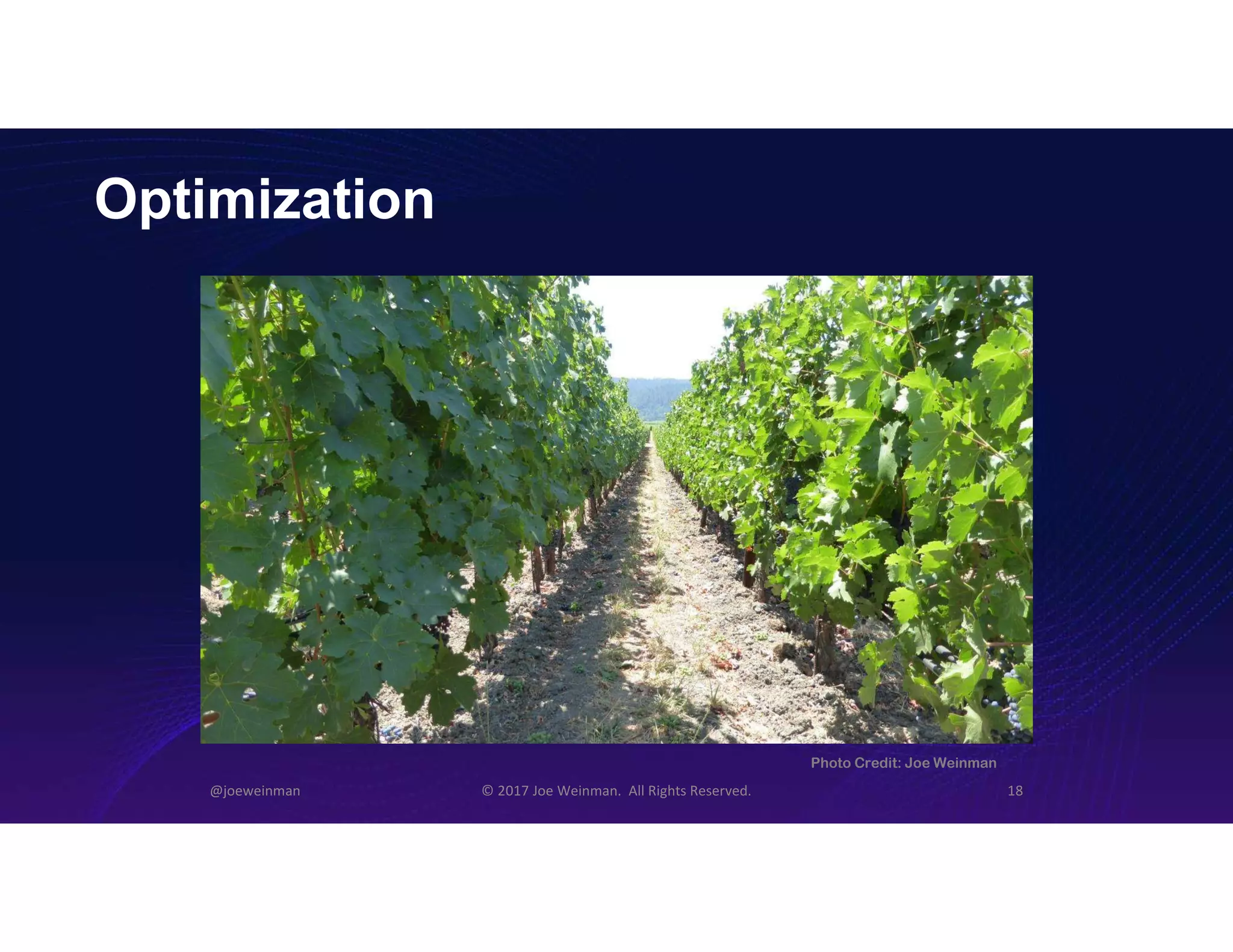 Optimization
@joeweinman © 2017 Joe Weinman. All Rights Reserved. 18
Photo Credit: Joe Weinman
 